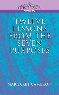 Twelve Lessons from the Seven Purposes - Cameron, Margaret