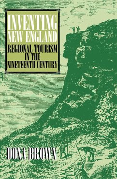 Inventing New England: Regional Tourism in the Nineteenth Century - Brown, Dona