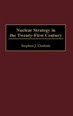 Nuclear Strategy in the Twenty-First Century - Cimbala, Stephen J.