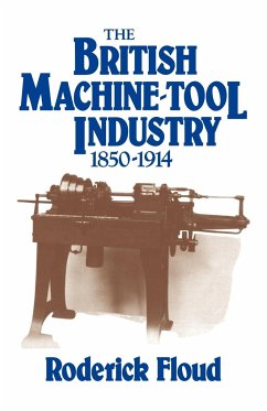 The British Machine Tool Industry, 1850 1914 - Floud, Roderick