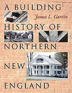 A Building History of Northern New England - Garvin, James L.