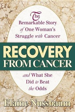 Recovery from Cancer: The Remarkable Story of One Woman's Struggle with Cancer and What She Did to Beat the Odds - Nussbaum, Elaine