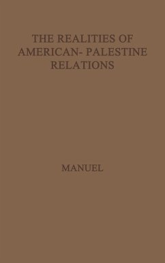 The Realities of American-Palestine Relations - Manuel; Manuel, Frank Edward; Unknown