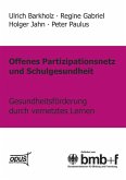 Offenes Partizipationsgesetz und Schulgesundheit - Gesundheitsförderung durch vernetztes Lernen Offenes Partizipationsgesetz und Schulgesundheit - Gesundheitsförderung durch vernetztes Lernen