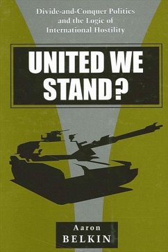 United We Stand?: Divide-And-Conquer Politics and the Logic of International Hostility - Belkin, Aaron