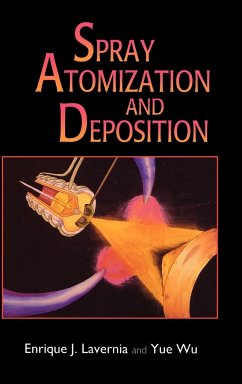 Spray Atomization and Deposition - Lavernia, Enrique J; Wu, Yue