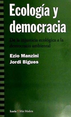 Ecología y democracia : de la injusticia ecológica a la democracia ambiental - Manzini, Ezio; Bigues i Balcells, Jordi