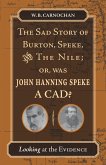 The Sad Story of Burton, Speke, and the Nile; Or, Was John Hanning Speke a Cad?: Looking at the Evidence