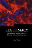 Legitimacy: Ambiguities of Political Success or Failure in East and Southeast Asia