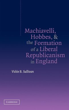 Machiavelli, Hobbes, and the Formation of a Liberal Republicanism in England - Sullivan, Vickie B.