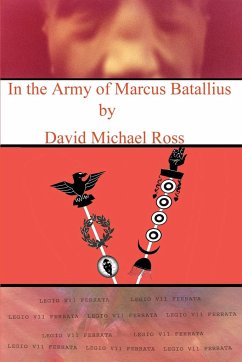 In the Army of Marcus Batallius - Ross, David M.