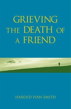 Grieving the Death of a Friend - Smith, Harold Ivan