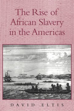 The Rise of African Slavery in the Americas - Eltis, David (Queen's University, Ontario)