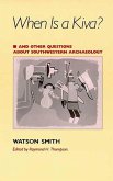 When Is a Kiva?: And Other Questions about Southwestern Archaeology