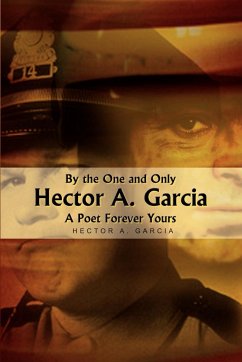 By the One and Only Hector A. Garcia A Poet Forever Yours - Garcia, Hector A.