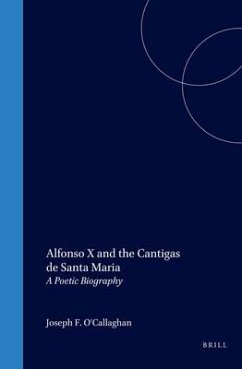 Alfonso X and the Cantigas de Santa Maria - O'Callaghan, Joseph