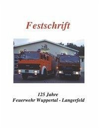 Festschrift 125 Jahre Feuerwehr Langerfeld - Schlabach, Carsten