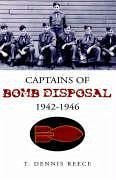 Captains of Bomb Disposal 1942-1946 - Reece, T. Dennis