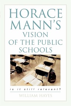 Horace Mann's Vision of the Public Schools - Hayes, William