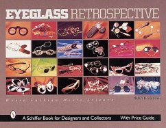 Eyeglass Retrospective: Where Fashion Meets Science - Schiffer, Nancy N.