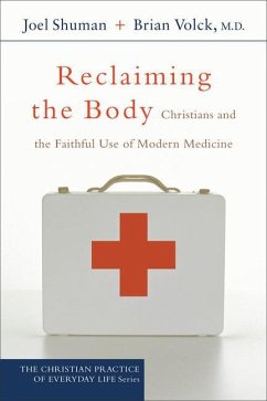 Reclaiming the Body - Shuman, Joel; Volck, Brian MD