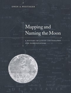 Mapping and Naming the Moon - Whitaker, Ewen A.; Ewen a., Whitaker