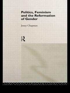 Politics, Feminism and the Reformation of Gender - Chapman, Jennifer