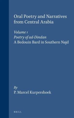 Oral Poetry and Narratives from Central Arabia, Volume 1 Poetry of Ad-Dindan - Kurpershoek, Marcel