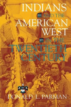 Indians and the American West in the Twentieth Century - Parman, Donald L. Indians and the American West in the Twentieth Century - Parman, Donald L.