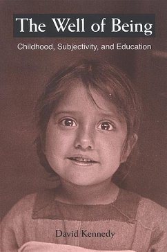 The Well of Being: Childhood, Subjectivity, and Education - Kennedy, David