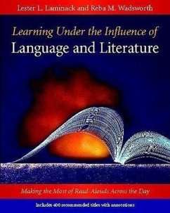 Learning Under the Influence of Language and Literature - Laminack, Lester L; Wadsworth, Reba M