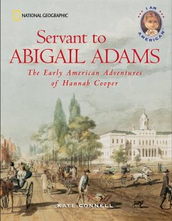Servant to Abigail Adams: The Early Colonial Adventures of Hannah Cooper - Connell, Kate