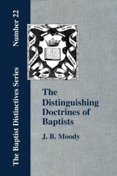 The Distinguishing Doctrines Of Baptists - Moody, J. B.