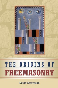 The Origins of Freemasonry - Stevenson, David (University of St Andrews, Scotland)