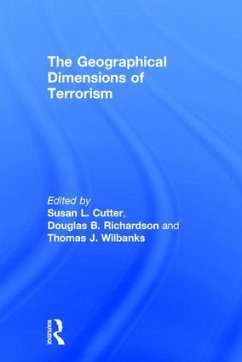 The Geographical Dimensions of Terrorism - Cutter, Susan L. / Richardson, Douglas B. / Wilbanks, Thomas J. (eds.)