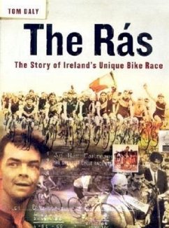 The Ras: The Story of Ireland's Unique Bike Race - Daly, Tom