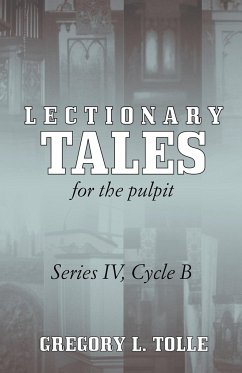 LECTIONARY TALES FOR THE PULPIT, SERIES IV, CYCLE B - Tolle, Gregory L