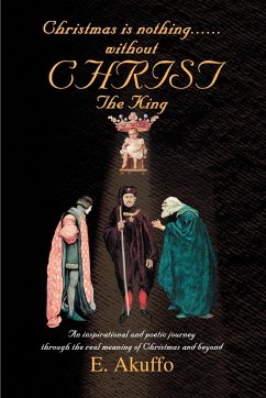 Christmas is nothing......without CHRIST The King - Akuffo, E.
