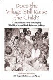 Does the Village Still Raise the Child?: A Collaborative Study of Changing Child-Rearing and Early Education in Kenya
