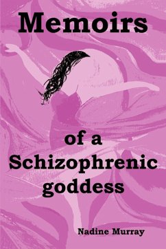 Memoirs of a Schizophrenic Goddess - Murray, Nadine