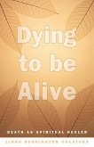 Dying to Be Alive: Death as Spiritual Healer