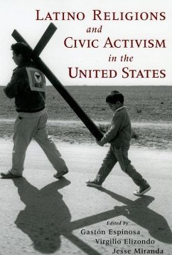 Latino Religions and Civic Activism in the United States - Espinosa, Gastón / Elizondo, Virgilio / Miranda, Jesse (eds.)