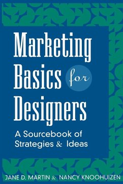 Marketing Basics for Designers - Martin, Jane D; Knoohuizen, Nancy