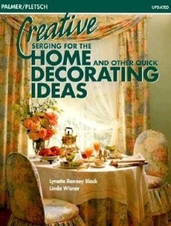 Creative Serging for the Home and Other Quick Decorating Ideas - Black, Lynette Ranney; Wisner, Linda