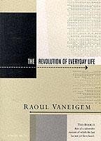 Revolution of Everyday Life - Vaneigem, Raoul