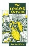 The Singing Anthill - Saro-Wiwa, Ken