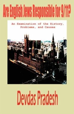 Are English Jews Responsible for 9/11? an Examination of the History, Problems, and Causes - Pradesh, Devdas