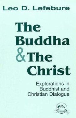 The Buddha and the Christ: Explorations in Buddhist and Christian Dialogue (Faith Meets Faith) - Lefebure, Leo D