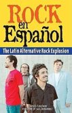 Rock En Espanol: The Latin Alternative Rock Explosion