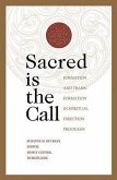 Sacred Is the Call Formation and Transformation in Spiritual Direction Programs